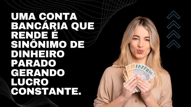 Conta bancaria que rende automaticamente