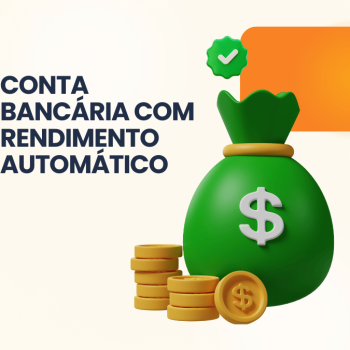 Conta bancária com rendimento automático: faça seu dinheiro trabalhar para você!