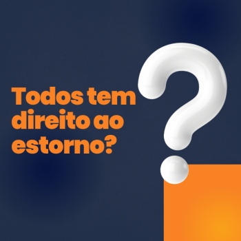Estorno: entenda o processo e seus direitos