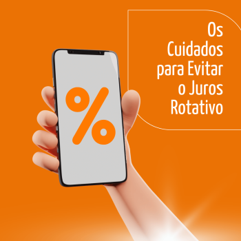 Os Cuidados para Evitar o Juros Rotativo