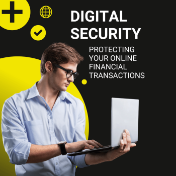 Digital Security: Protecting Your Online Financial Transactions