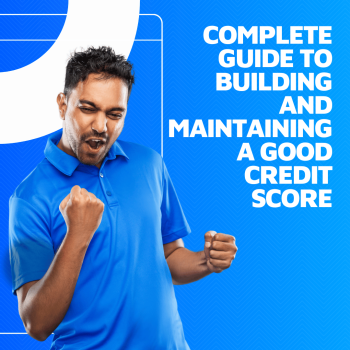 Complete Guide to Building and Maintaining a Good Credit Score