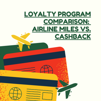 Loyalty Program Comparison: Airline Miles vs. Cashback