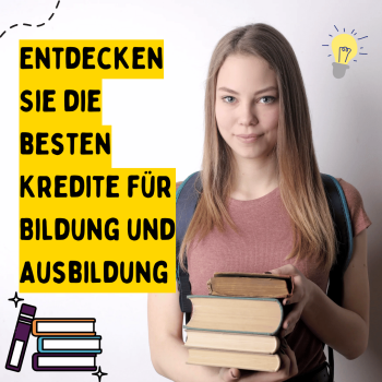 Welches sind die besten Kredite für Ausbildung und Weiterbildung in Deutschland? Jetzt informieren!