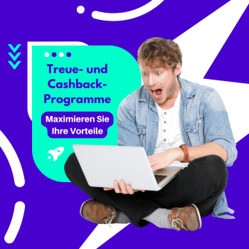 Treue- und Cashback-Programme: Maximieren Sie Ihre Vorteile