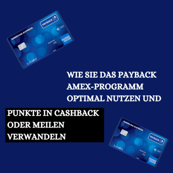 Wie Sie das Payback Amex-Programm optimal nutzen und Punkte in Cashback oder Meilen verwandeln