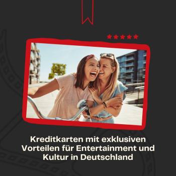 Kreditkarten mit exklusiven Vorteilen für Entertainment und Kultur in Deutschland