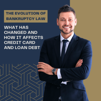 The Evolution of Bankruptcy Law: What Has Changed and How It Affects Credit Card and Loan Debt